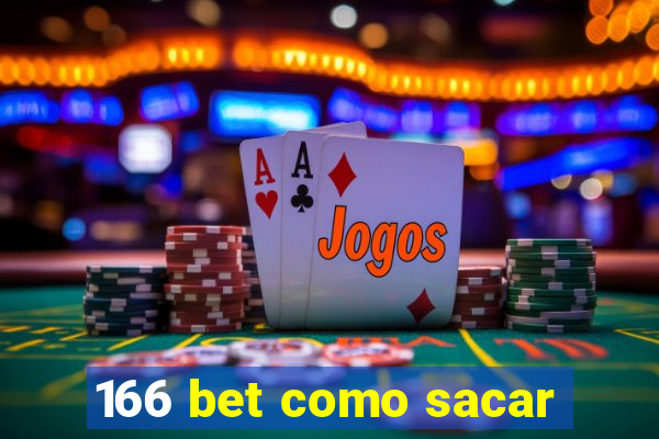 166 bet como sacar